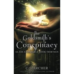 Archer, C.J. The Goldsmith's Conspiracy: 13 (Glass and Steele) Archer, C.J. The Goldsmith's Conspiracy: 13 (Glass and Steele)