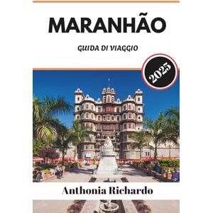 Richardo, Anthonia MARANHÃO GUIDA DI VIAGGIO 2025: Un viaggio tra dune di sabbia, echi coloniali e l'anima del cuore selvaggio del Brasile Richardo, Anthonia MARANHÃO GUIDA DI VIAGGIO 2025: Un viaggio tra dune di sabbia, echi coloniali e l'anima del cuore selvaggio del Brasile
