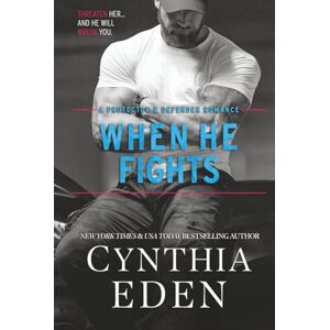 Eden, Cynthia When He Fights (Protector And Defender Romance) Eden, Cynthia When He Fights (Protector And Defender Romance)