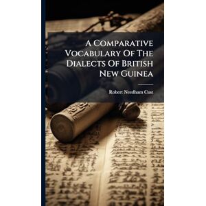 Cust, Robert Needham A Comparative Vocabulary Of The Dialects Of British New Guinea Cust, Robert Needham A Comparative Vocabulary Of The Dialects Of British New Guinea