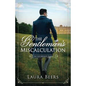 Beers, Laura The Gentleman's Miscalculation: 3 (The Lockwood Family) Beers, Laura The Gentleman's Miscalculation: 3 (The Lockwood Family)