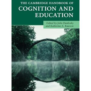 The Cambridge Handbook of Cognition and Education (Cambridge Handbooks in Psychology) The Cambridge Handbook of Cognition and Education (Cambridge Handbooks in Psychology)
