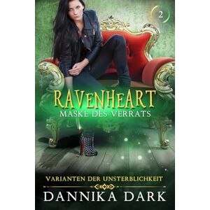 Dark, Dannika Ravenheart: Maske des Verrats: 2 (Varianten der Unsterblichkeit) Dark, Dannika Ravenheart: Maske des Verrats: 2 (Varianten der Unsterblichkeit)