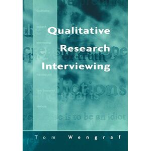 Wengraf, Tom. Qualitative Research Interviewing: Biographic Narrative and Semi-Structured Methods Wengraf, Tom. Qualitative Research Interviewing: Biographic Narrative and Semi-Structured Methods