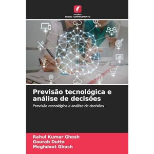 Ghosh, Rahul Kumar Previsão tecnológica e análise de decisões Ghosh, Rahul Kumar Previsão tecnológica e análise de decisões