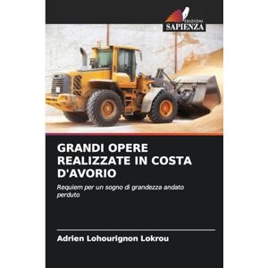 Lokrou, Adrien Lohourignon Grandi Opere Realizzate in Costa d'Avorio: Requiem per un sogno di grandezza andato perduto Lokrou, Adrien Lohourignon Grandi Opere Realizzate in Costa d'Avorio: Requiem per un sogno di grandezza andato perduto