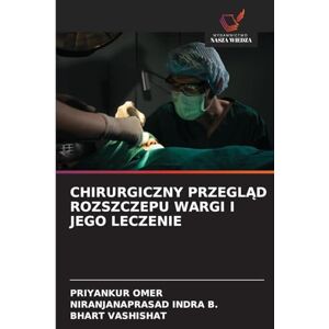 Omer, Priyankur Chirurgiczny PrzeglĄd Rozszczepu Wargi I Jego Leczenie Omer, Priyankur Chirurgiczny PrzeglĄd Rozszczepu Wargi I Jego Leczenie
