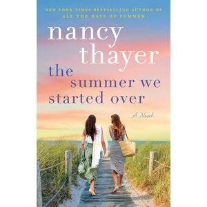 Thayer, Nancy The Summer We Started Over: A Novel Thayer, Nancy The Summer We Started Over: A Novel
