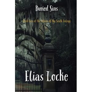 Locke, Elias Buried Sins: Book Two of the Echoes of the South Trilogy Locke, Elias Buried Sins: Book Two of the Echoes of the South Trilogy