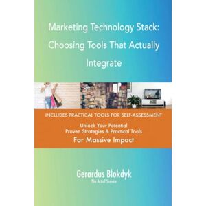 Gerardus Blokdyk - The Art of Service Marketing Technology Stack: Choosing Tools That Actually Integrate Gerardus Blokdyk - The Art of Service Marketing Technology Stack: Choosing Tools That Actually Integrate