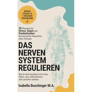 Buschinger, Isabella Nervensystem Regulation – 28 Übungen bei Stress, Angst und Panikattacken Nervensystem regulieren ohne Therapie: Wie du dich beruhigst und sicher ... Denken (Echt leben – dein Weg zu dir) Buschinger, Isabella Nervensystem Regulation – 28 Übungen bei Stress, Angst und Panikattacken Nervensystem regulieren ohne Therapie: Wie du dich beruhigst und sicher ... Denken (Echt leben – dein Weg zu dir)