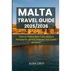 CREST, ALDEN MALTA TRAVEL GUIDE 2025/2026: Explore Malta's Best: From Ancient Temples to Vibrant Festivals and Scenic Wonders CREST, ALDEN MALTA TRAVEL GUIDE 2025/2026: Explore Malta's Best: From Ancient Temples to Vibrant Festivals and Scenic Wonders
