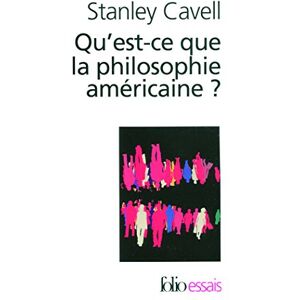 Stanley Qu'Est-CE Que LA Philosophie Americaine: De Wittgenstein à Emerson (Folio Essais) Stanley Qu'Est-CE Que LA Philosophie Americaine: De Wittgenstein à Emerson (Folio Essais)
