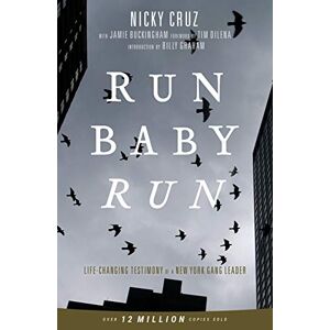 Cruz, Nicky Run Baby Run: Life-Changing Testimony Of A New York Gang Leader: The True Story Of A New York Gangster Finding Christ Cruz, Nicky Run Baby Run: Life-Changing Testimony Of A New York Gang Leader: The True Story Of A New York Gangster Finding Christ