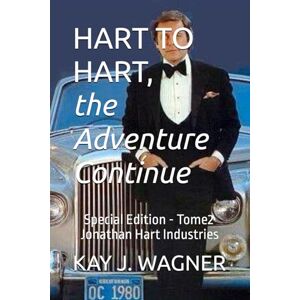 J. WAGNER, KAY HART TO HART, the Adventure Continue: Special Edition Tome 2 Jonathan Hart Industries J. WAGNER, KAY HART TO HART, the Adventure Continue: Special Edition Tome 2 Jonathan Hart Industries