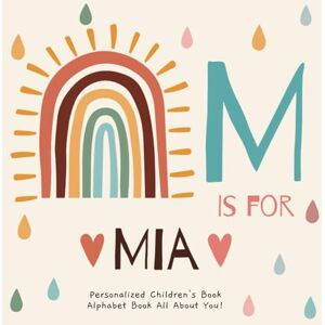 Publishing, R.S.M M is for Mia : A Personalized Children's Book: An Alphabet Adventure All About You! Publishing, R.S.M M is for Mia : A Personalized Children's Book: An Alphabet Adventure All About You!