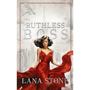 Stone, Lana Ruthless Boss: Patron Impitoyable (Les patrons de New York) Stone, Lana Ruthless Boss: Patron Impitoyable (Les patrons de New York)
