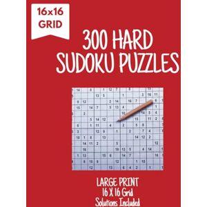 Holding, Don 300 Hard 16x16 Sudoku Puzzles: A Challenging Collection of 300 Hard 16x16 Sudoku Puzzles for Expert Solvers, 8.5x11in, 1 Puzzle per Page Holding, Don 300 Hard 16x16 Sudoku Puzzles: A Challenging Collection of 300 Hard 16x16 Sudoku Puzzles for Expert Solvers, 8.5x11in, 1 Puzzle per Page