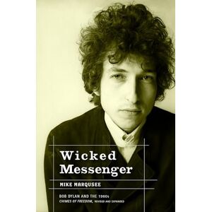 Mike Marqusee WICKED MESSENGER : Bob Dylan and the 1960s Chimes of Freedom Mike Marqusee WICKED MESSENGER : Bob Dylan and the 1960s Chimes of Freedom