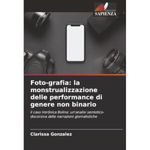 González, Clarissa Foto-grafia: la monstrualizzazione delle performance di genere non binario: il caso Verônica Bolina: un'analisi semiotico-discorsiva delle narrazioni giornalistiche González, Clarissa Foto-grafia: la monstrualizzazione delle performance di genere non binario: il caso Verônica Bolina: un'analisi semiotico-discorsiva delle narrazioni giornalistiche