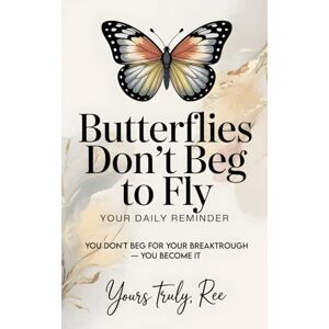 Bush Butterflies Don't Beg to Fly": Your Daily Reminder to Soar Bush Butterflies Don't Beg to Fly": Your Daily Reminder to Soar