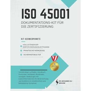 Ibrahim, Dr Mohamed-Ali ISO 45001Dokumentations-Kit für die Zertifizierung: Umfassender Leitfaden, Vorlagen und Werkzeuge für die Erreichung von Exzellenz im Arbeits- und Gesundheitsschutz Ibrahim, Dr Mohamed-Ali ISO 45001Dokumentations-Kit für die Zertifizierung: Umfassender Leitfaden, Vorlagen und Werkzeuge für die Erreichung von Exzellenz im Arbeits- und Gesundheitsschutz