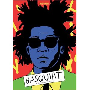 Parisi, Paolo Basquiat: A Graphic Novel (Graphic Lives) Parisi, Paolo Basquiat: A Graphic Novel (Graphic Lives)