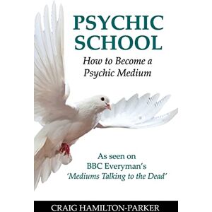 Hamilton-Parker, Craig Psychic School How to Become a Psychic Medium Hamilton-Parker, Craig Psychic School How to Become a Psychic Medium