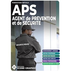 ICONE GRAPHIC Collectif Livre "Agent de Prévention et de Sécurité APS Formation initiale ICONE GRAPHIC Collectif Livre "Agent de Prévention et de Sécurité APS Formation initiale