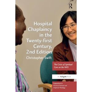Swift, Christopher Hospital Chaplaincy in the Twenty-first Century: The Crisis of Spiritual Care on the NHS (Explorations in Practical, Pastoral and Empirical Theology) Swift, Christopher Hospital Chaplaincy in the Twenty-first Century: The Crisis of Spiritual Care on the NHS (Explorations in Practical, Pastoral and Empirical Theology)
