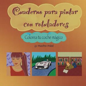 Vallejo Calvo, Verónica Cuaderno para pintar con rotuladores: Colorea tu coche mágico Vallejo Calvo, Verónica Cuaderno para pintar con rotuladores: Colorea tu coche mágico