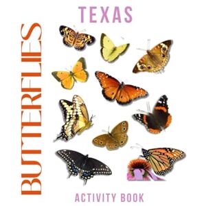Doon, Ms Rey Butterflies of Texas Activity Book: A Young Explorer's Field Guide to Discovering the Winged Wonders of the Lone Star State (Texas Nature Explorer Series) Doon, Ms Rey Butterflies of Texas Activity Book: A Young Explorer's Field Guide to Discovering the Winged Wonders of the Lone Star State (Texas Nature Explorer Series)