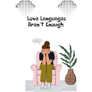 Dillon, Zachary Love Languages Aren’t Enough Dillon, Zachary Love Languages Aren’t Enough