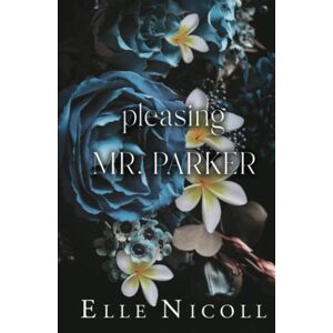 Nicoll, Elle Pleasing Mr. Parker: A steamy grumpy boss romance (The Men Series Interconnected Standalone Romances) Nicoll, Elle Pleasing Mr. Parker: A steamy grumpy boss romance (The Men Series Interconnected Standalone Romances)