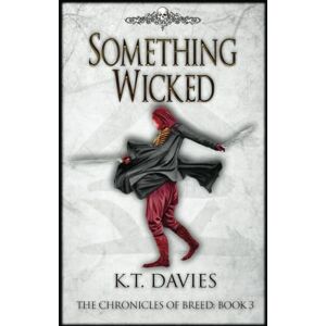 Davies, K.T. Something Wicked: The Chronicles of Breed: Book Three: 3 Davies, K.T. Something Wicked: The Chronicles of Breed: Book Three: 3
