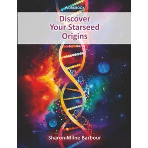 Barbour, Sharon Milne Discover Your Starseed Origins Barbour, Sharon Milne Discover Your Starseed Origins