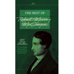 Murray McCheyne, Robert The Best of Robert Murray McCheyne: 120 Daily Devotions to Nurture Your Spirit and Refresh Your Soul (Honor Classics) Murray McCheyne, Robert The Best of Robert Murray McCheyne: 120 Daily Devotions to Nurture Your Spirit and Refresh Your Soul (Honor Classics)