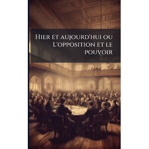 Anonymous Hier et aujourd'hui ou L'opposition et le pouvoir Anonymous Hier et aujourd'hui ou L'opposition et le pouvoir