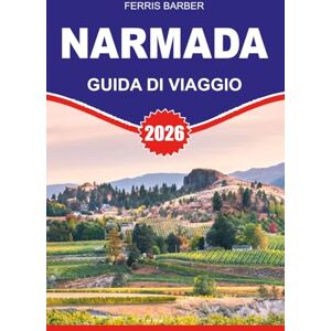 BARBER, FERRIS NARMADA Guida di viaggio 2026: NARMADA Guida di viaggio 2026 BARBER, FERRIS NARMADA Guida di viaggio 2026: NARMADA Guida di viaggio 2026