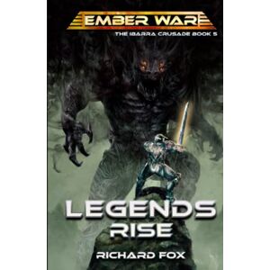 Fox, Richard Legends Rise (The Ibarra Crusade) Fox, Richard Legends Rise (The Ibarra Crusade)