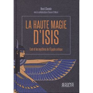 Chemin, Henri La haute magie d'Isis Eset et les mystères de l'Egypte antique Chemin, Henri La haute magie d'Isis Eset et les mystères de l'Egypte antique
