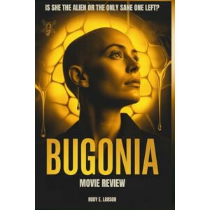 Larson, Rudy E. Bugonia Movie Review: Is she the alien or the only sane one left? (Cinematic Deep Dives) Larson, Rudy E. Bugonia Movie Review: Is she the alien or the only sane one left? (Cinematic Deep Dives)