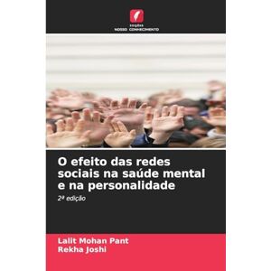 Pant, Lalit Mohan O efeito das redes sociais na saúde mental e na personalidade: 2ª edição Pant, Lalit Mohan O efeito das redes sociais na saúde mental e na personalidade: 2ª edição