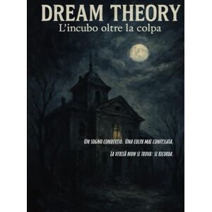 Fabiani, AF Alessio Dream Theory – L'incubo oltre la colpa: Un sogno condiviso. Una colpa mai confessata. La verità non si trova: si ricorda. (Avventure GdR) Fabiani, AF Alessio Dream Theory – L'incubo oltre la colpa: Un sogno condiviso. Una colpa mai confessata. La verità non si trova: si ricorda. (Avventure GdR)