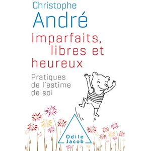 André, Christophe Imparfaits, libres et heureux-COLLECTOR: Pratiques de l'estime de soi André, Christophe Imparfaits, libres et heureux-COLLECTOR: Pratiques de l'estime de soi