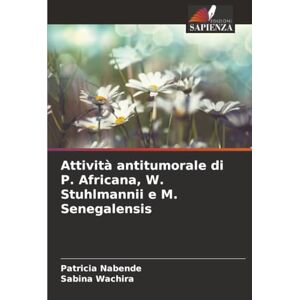 Nabende, Patricia Attività antitumorale di P. Africana, W. Stuhlmannii e M. Senegalensis Nabende, Patricia Attività antitumorale di P. Africana, W. Stuhlmannii e M. Senegalensis