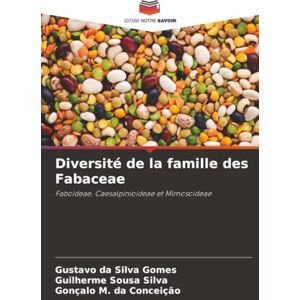 Silva Diversité de la famille des Fabaceae: Faboideae, Caesalpinioideae et Mimosoideae Silva Diversité de la famille des Fabaceae: Faboideae, Caesalpinioideae et Mimosoideae