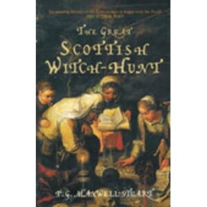 Maxwell-Stuart, P G The Great Scottish Witch-Hunt Maxwell-Stuart, P G The Great Scottish Witch-Hunt