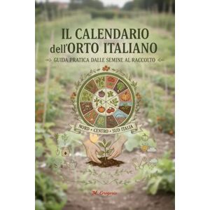 M., Gregorio Il Calendario dell’Orto Italiano Guida Pratica dalle Semine al Raccolto: Scopri mese per mese cosa seminare, trapiantare e raccogliere in ogni zona ... e gustosi, seguendo i ritmi della natura. M., Gregorio Il Calendario dell’Orto Italiano Guida Pratica dalle Semine al Raccolto: Scopri mese per mese cosa seminare, trapiantare e raccogliere in ogni zona ... e gustosi, seguendo i ritmi della natura.
