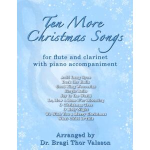 Thor Ten More Christmas Songs for Flute and Clarinet: duets for clarinet and flute: 23 Thor Ten More Christmas Songs for Flute and Clarinet: duets for clarinet and flute: 23